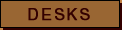 Desks